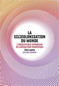 eric sadin la silicolinisation du monde